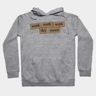 Work Work Work Sky Moon Hoodie